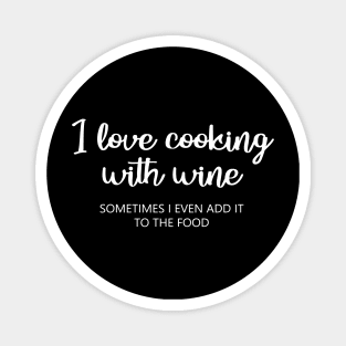 I love cooking with wine Magnet